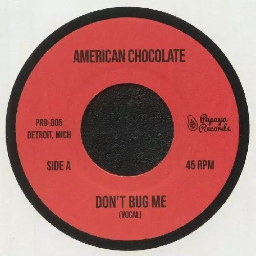 AMERICAN CHOCOLATE / DON'T BUG ME (7")