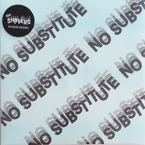 SHIVVERS / シバーズ / NO SUBSTITUTE (7")