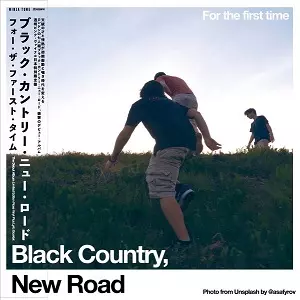 BLACK COUNTRY, NEW ROAD / ブラック・カントリー・ニュー・ロード / FOR THE FIRST TIME (BIG LOVE EXCLUSIVE)