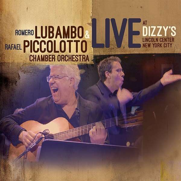 ROMERO LUBAMBO & RAFAEL PICCOLOTTO CHAMBER ORCHESTRA / ホメロ・ルバンボ & ハファエル・ピッコロット・チャンバー・オーケストラ / LIVE AT DIZZY'S
