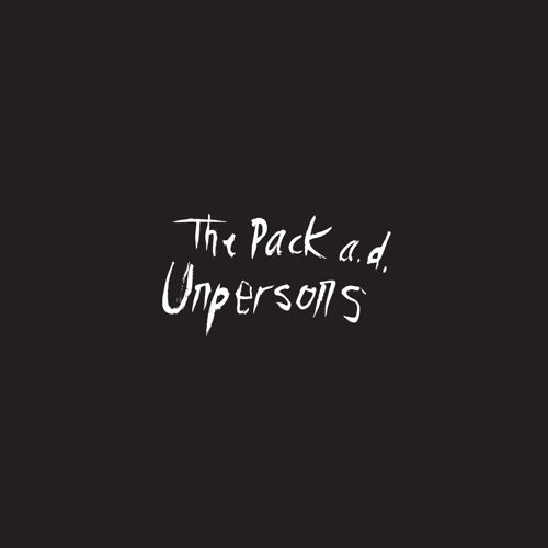 PACK A.D. / UNPERSONS - 10TH ANNIVERSARY EDITION