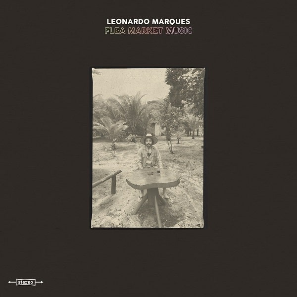 LEONARDO MARQUES / レオナルド・マルケス / FLEA MARKET MUSIC / フリーマーケット・ミュージック