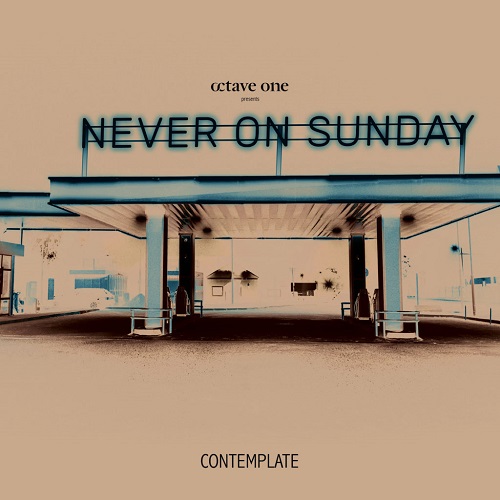 NEVER ON SUNDAY / CONTEMPLATE