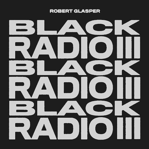 ROBERT GLASPER / ロバート・グラスパー / Black Radio III (CD)