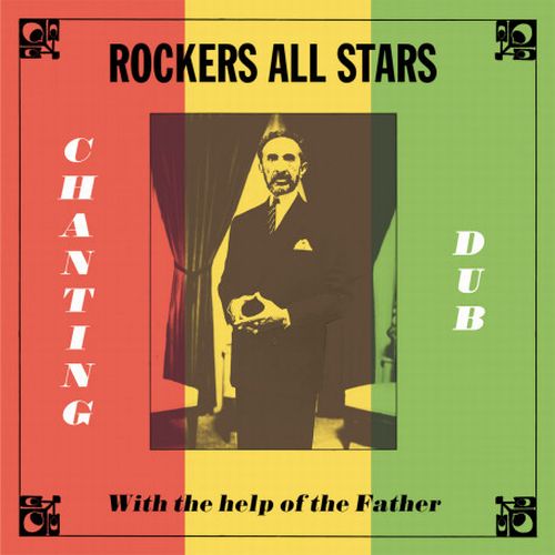 ROCKERS ALL STARS / CHANTING DUB WITH THE HELP OF THE FATHER