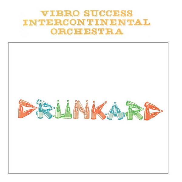VIBRO SUCCESS INTERCONTINENTAL ORCHESTRA / ヴァイブロ・サクセス・インターコンチネンタル・オーケストラ / DRUNKARD