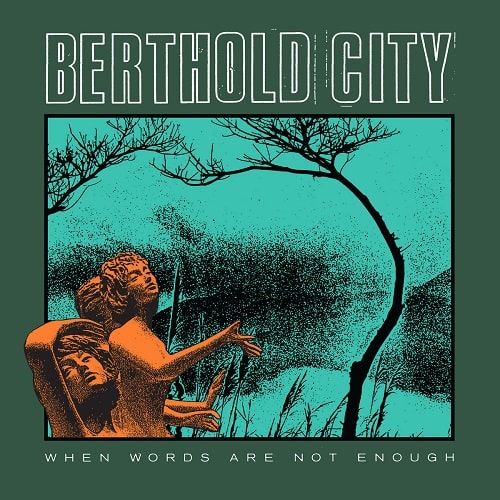 BERTHOLD CITY / WHEN WORDS ARE NOT ENOUGH