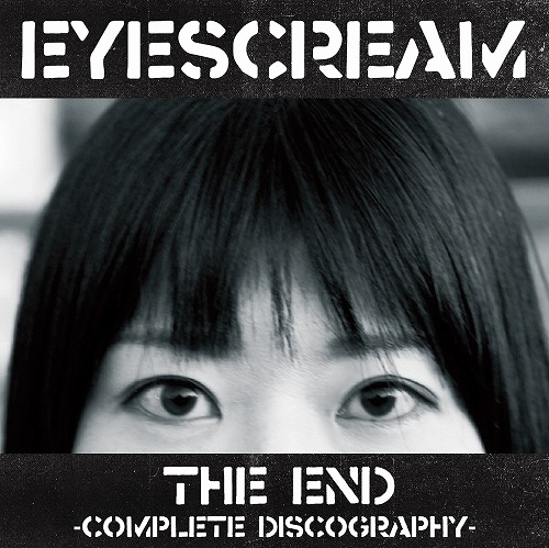 EYESCREAM (JPN/PUNK) / THE END -complete discography-