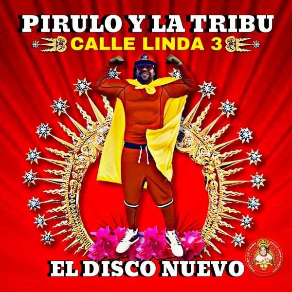 PIRULO Y LA TRIBU / ピルロ & ラ・トリブ / CALLE LINDA 3: EL DISCO NUEVO