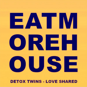 DETOX TWINS / LOVES SHARED
