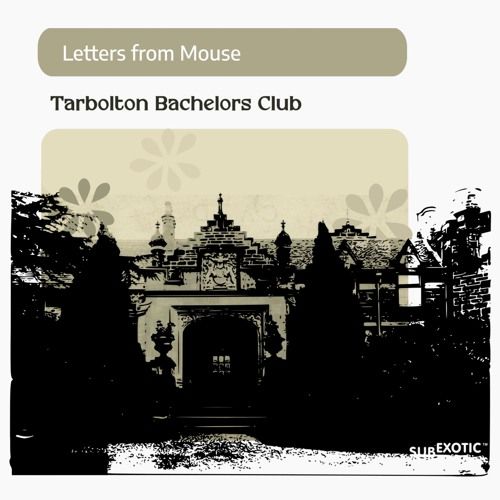 LETTERS FROM MOUSE / TARBOLTON BACHELORS CLUB