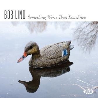 BOB LIND / ボブ・リンド / SOMETHING WORSE THAN LONELINESS