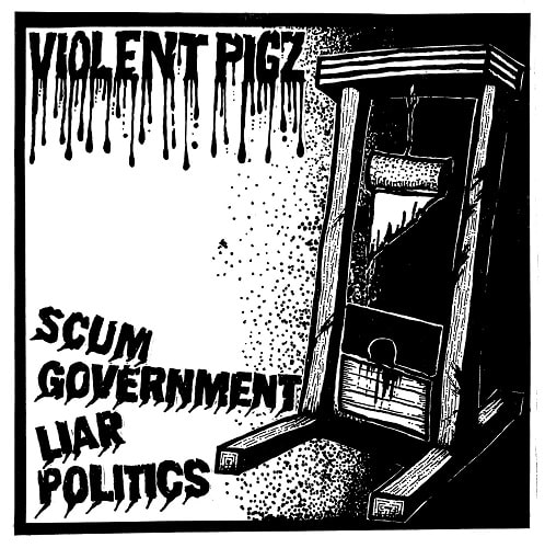 Violent Pigz / Scum Government, Liar Politics (7inch + CD-R)