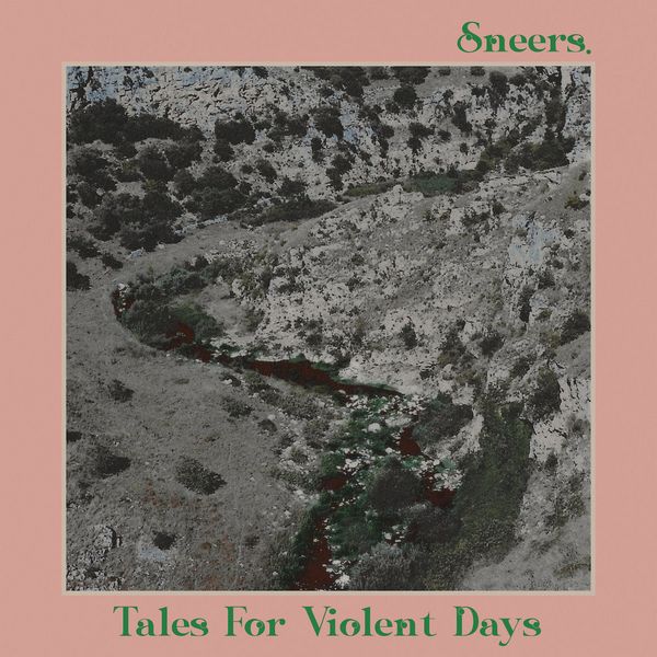 SNEERS. / TALES FOR VIOLENT DAYS