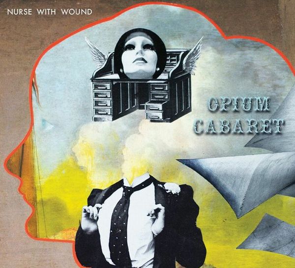 NURSE WITH WOUND / ナース・ウィズ・ウーンド / OPIUM CABARET (EXPANDED CD)