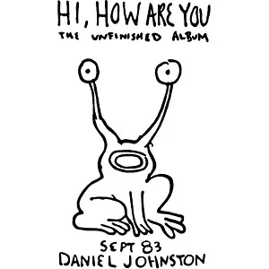 DANIEL JOHNSTON / ダニエル・ジョンストン / HI HOW ARE YOU(REISSUE)