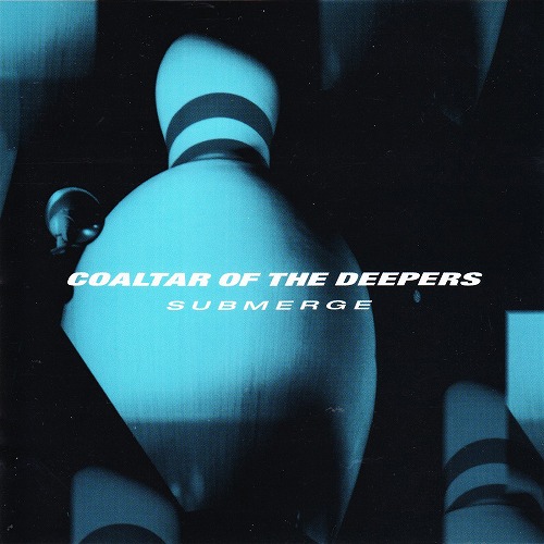 COALTAR OF THE DEEPERS / コールター・オブ・ザ・ディーパーズ / SUBMERGE(2022 REMASTER LP)