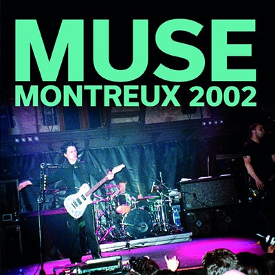MUSE / ミューズ / LIVE AT MONTREUX 2002 / ライヴ・アット・モントルー・ジャズ・フェスティヴァル2002