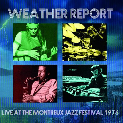 WEATHER REPORT / ウェザー・リポート / Live At Montreux 1976 / ライヴ・アット・モントルー・ジャズ・フェスティヴァル1976