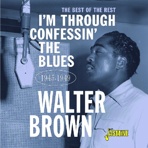 WALTER BROWN / I'M CONFESSIN' THE BLUES - THE BEST OF THE REST 1945-1949 (CD-R)