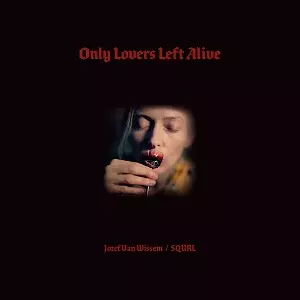 SQURL & JOZEF VAN WISSEM / ONLY LOVERS LEFT ALIVE(NEWBURY COMICS)