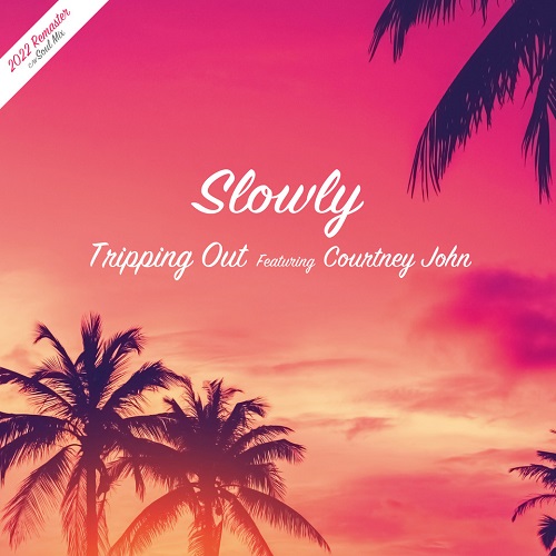SLOWLY / TRIPPING OUT (2022 REMASTER / SOUL MIX)