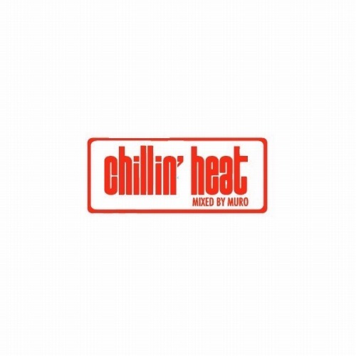 DJ MURO / DJムロ / CHILLIN' HEAT 2022