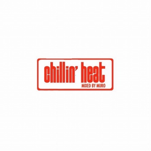 CHILLIN' HEAT 2022/DJ MURO/DJムロ/☆CD・レコードショップでは 