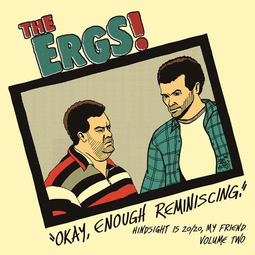 ERGS! / アーグス / HINDSIGHT IS 20/20, MY FRIEND VOL.2: OK, ENOUGH REMINISCING