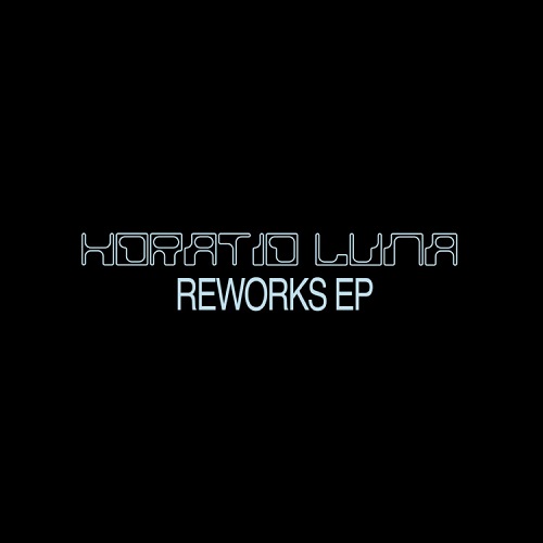 HORATIO LUNA / ホレイショ・ルナ / REWORKS EP