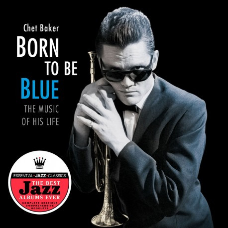CHET BAKER / チェット・ベイカー / Born To Be Blue The Music Of His Life