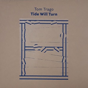 TOM TRAGO / トム・トラゴ / TIDE WILL TURN
