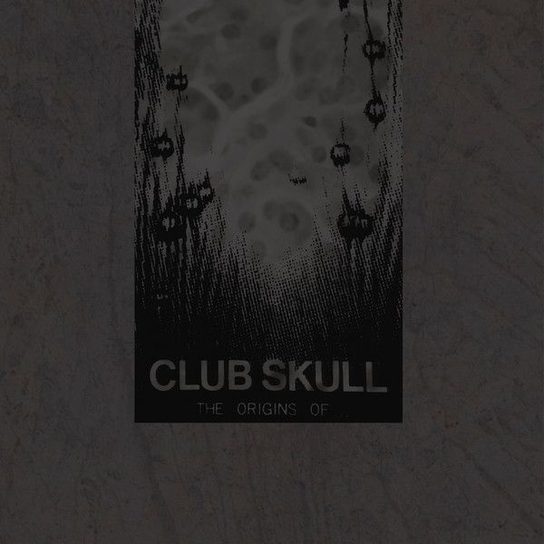 CLUB SKULL / THE ORIGINS OF ...