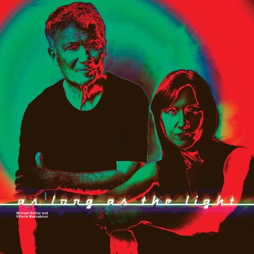 MICHAEL ROTHER & VITTORIA MACCABRUNI / MICHAEL ROTHER/VITTORIA MACCABRUNI / AS LONG AS THE LIGHT: LIMITED VINYL