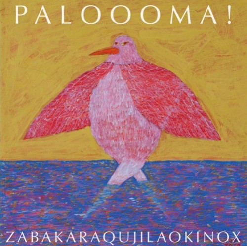 ZABAKARAQUJILAOKINOX / PALOOOMA!