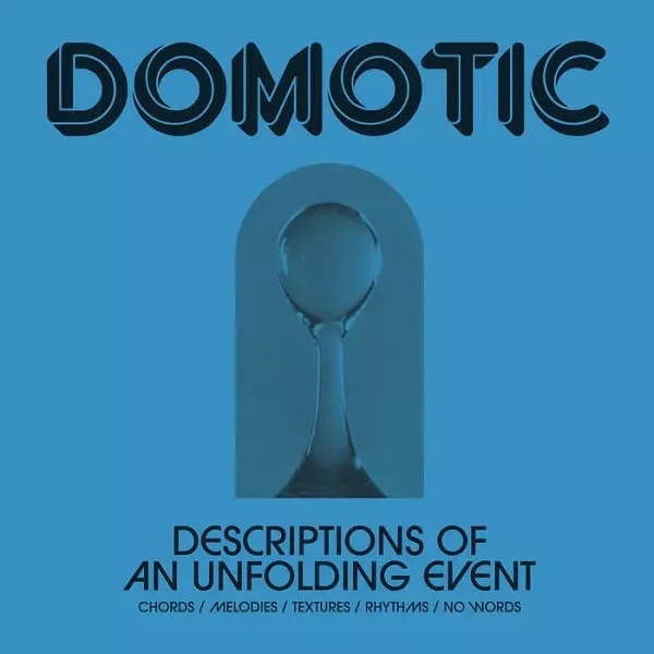 DOMOTIC / ドモティック / DESCRIPTIONS OF AN UNFOLDING EVENT