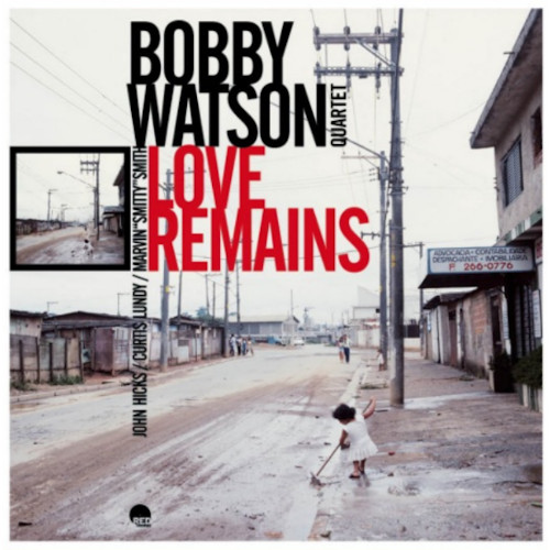 BOBBY WATSON / ボビー・ワトソン / Love Remains(LP/180g)