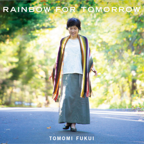 TOMOMI FUKUI / 福井ともみ / Rainbow For Tomorrow