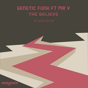 GENETIC FUNK FEATURING MR. V / BELIEVE (ATJAZZ REMIX)