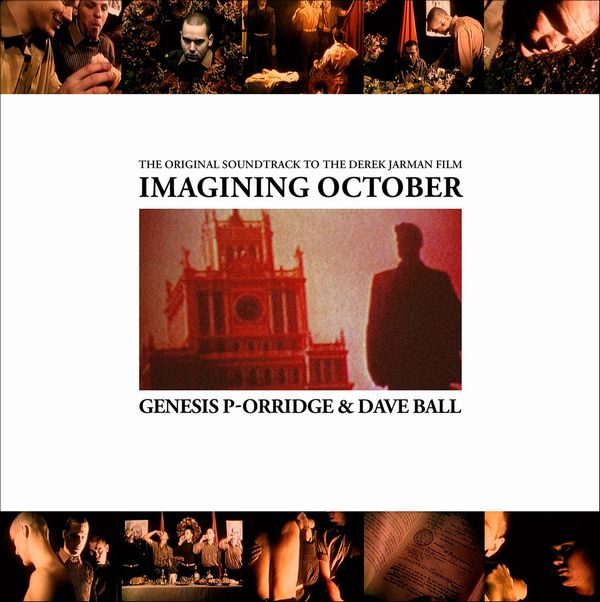GENESIS P-ORRIDGE & DAVE BALL / IMAGINING OCTOBER' (DIR. DEREK JARMAN) O.S.T.