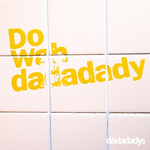 the dadadadys / Do Wah dadadady