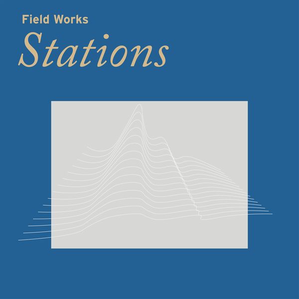 FIELD WORKS / STATIONS (CD)