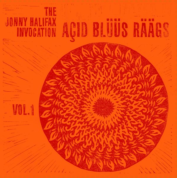 JONNY HALIFAX INVOCATION / ACID BLUUS RAAGS : VOLUME 1