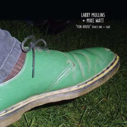 LARRY MULLINS + MIKE WATT / FUN HOUSE [7"]
