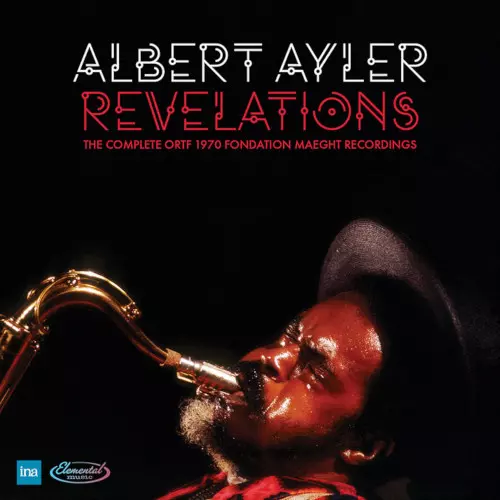 Revelations:The Complete ORTF 1970 Fondation Maeght Recordings (4CD)/ALBERT  AYLER/アルバート・アイラー/今まで決して日の目を見ることがなかった貴重な記録。 1970 年のライヴ録音が完全版で登場。｜JAZZ ｜ディスクユニオン・オンラインショップ｜diskunion.net