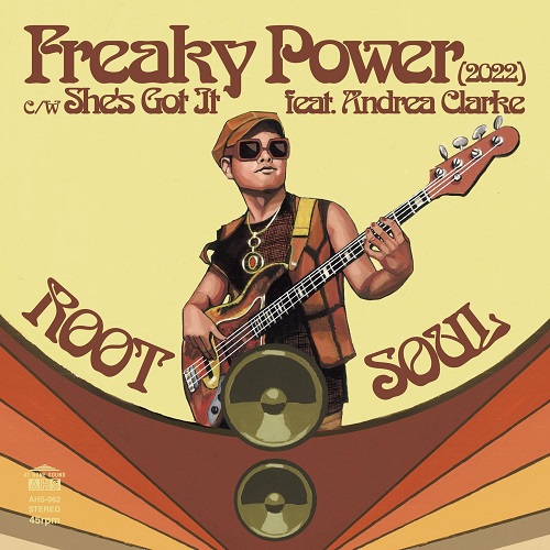 ROOT SOUL / Freaky Power (2022) / She's Got It feat.Andrea Clarke (7")