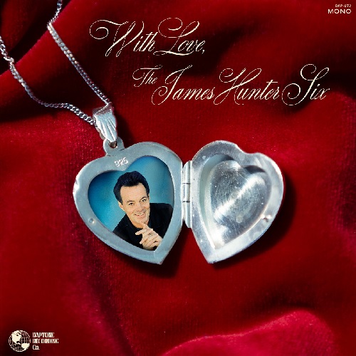 JAMES HUNTER SIX / ジェームス・ハンター・シックス / WITH LOVE THE JAMES HUNTER SIX