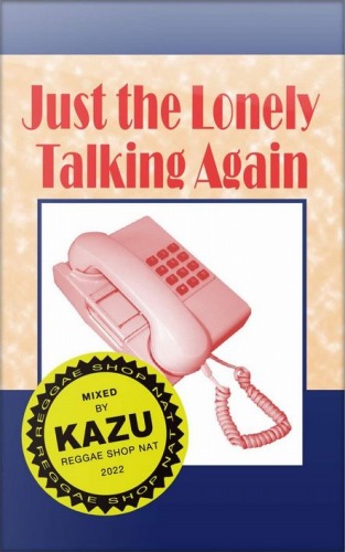 KAZU(Reggae Shop NAT) / Just The Lonely Talking Again "Cassette Tape"