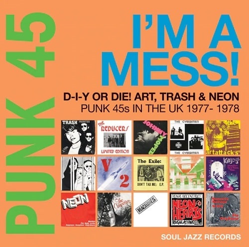 V.A.  / オムニバス / SOUL JAZZ RECORDS PRESENTS: PUNK 45: I'M A MESS! D-I-Y OR DIE! ART, TRASH & NEON-PUNK 45S IN THE UK 1977-78 (LP+7")
