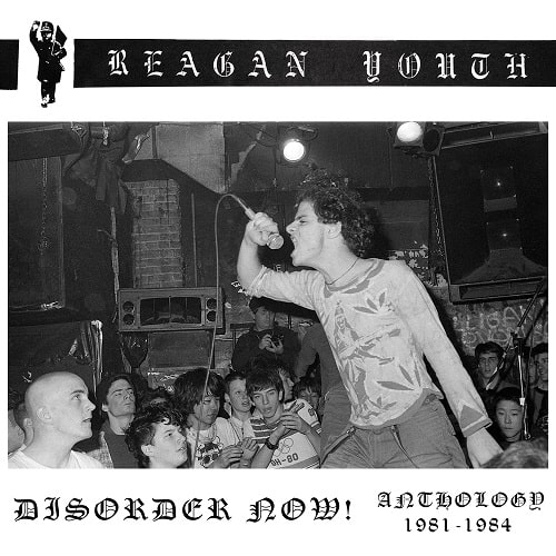REAGAN YOUTH / レーガン・ユース / DISORDER NOW! ANTHOLOGY 1981-1984